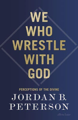 We Who Wrestle With God - Jordan B Peterson
