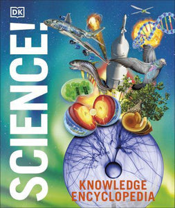 Knowledge Encyclopedia: Science (2nd Ed) - DK