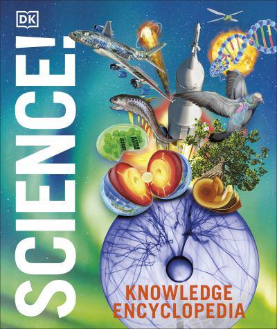 Knowledge Encyclopedia: Science (2nd Ed) - DK