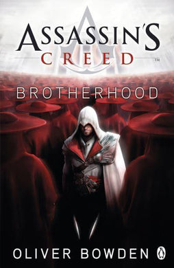 Assassin's Creed 02: Brotherhood - Oliver Bowden