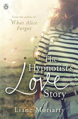 Hypnotist's Love Story - Liane Moriarty