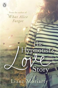 Hypnotist's Love Story - Liane Moriarty