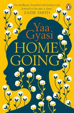 Home Going - Yaa Gyasi