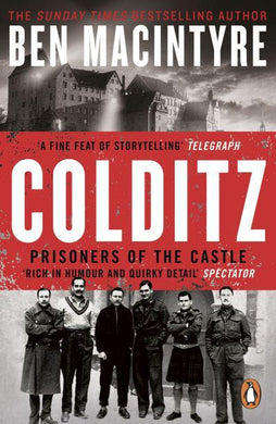 Colditz: Prisoners Of The Castle - Ben MacIntyre