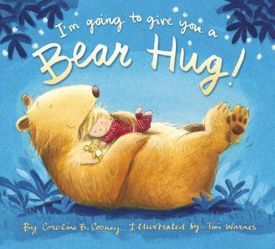 I'm Going To Give You A Bear Hug! - Caroline Cooney