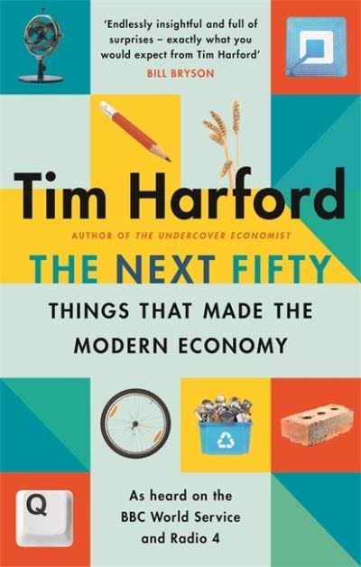 Next Fifty Things That Made the Modern E - Tim Harford