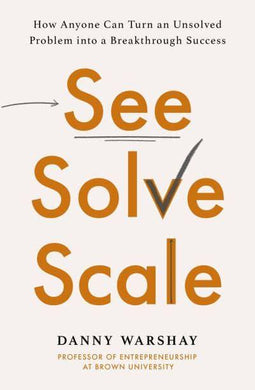 See, Solve, Scale - Danny Warshay