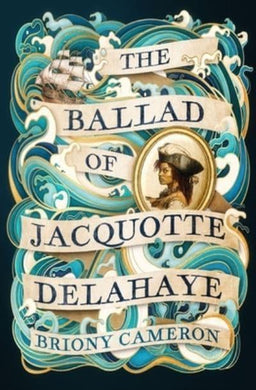 Ballad Of Jaquotte Delahaye - Briony Cameron