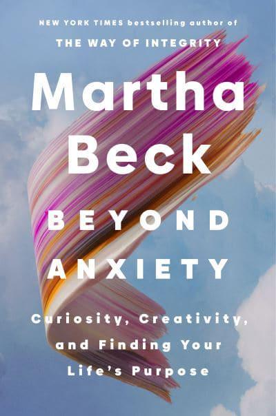 Beyond Anxiety - Martha Beck