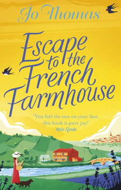 Escape to the French Farmhouse - Jo Thomas