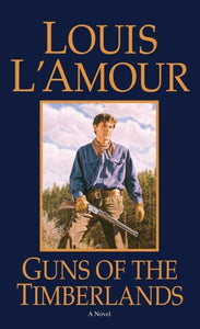 Guns of The Timberlands - Louis L'Amour