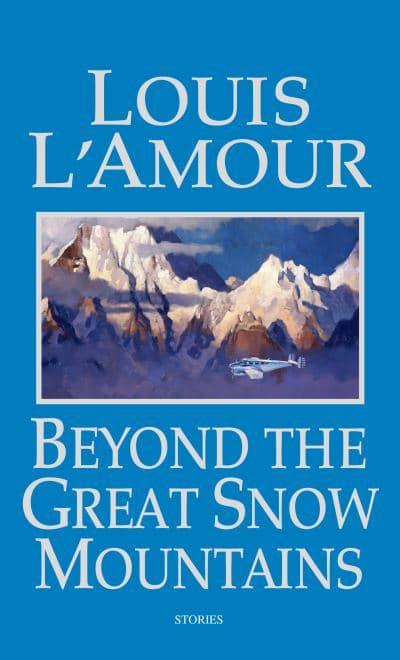 Beyond the Great Snow Mountains - Louis L'Armour