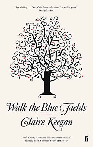 Walk The Blue Fields - Claire Keegan