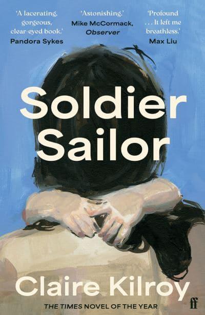Soldier Sailor - Claire Kilroy