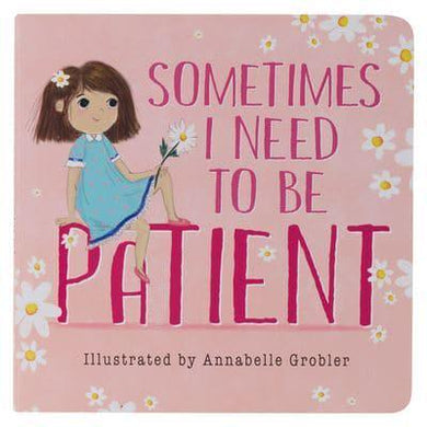 Sometimes I need to be Patient - Annabelle Grobler