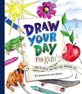 Draw Your Day For Kids! - Samantha Dion Baker