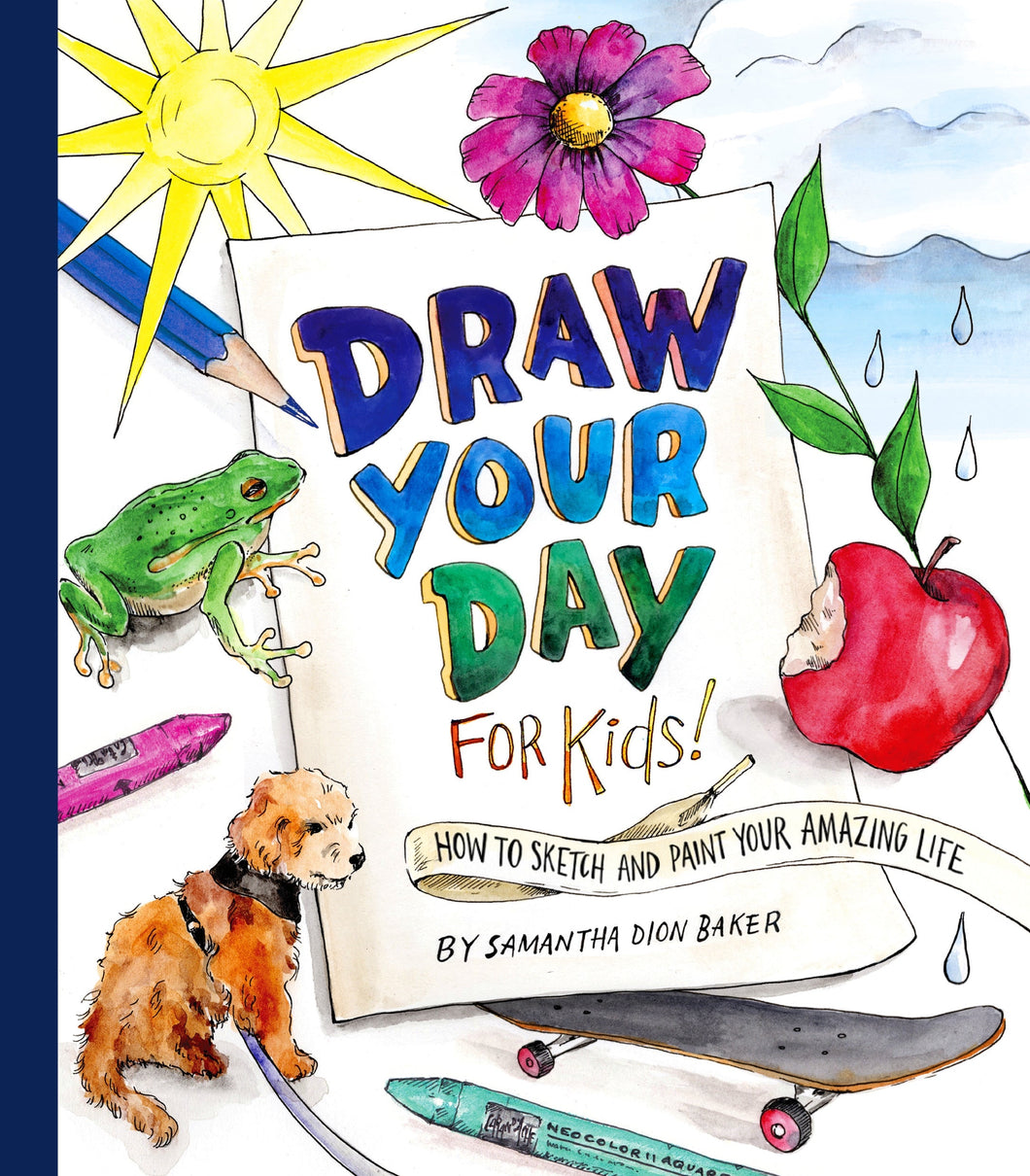 Draw Your Day For Kids! - Samantha Dion Baker