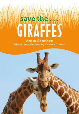 Save The . . . Giraffes - Anita Sanchez
