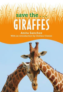 Save The . . . Giraffes - Anita Sanchez