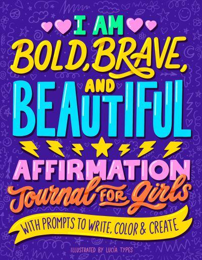 I Am Bold, Brave & Beautiful: Affirmatio - Lucia Types