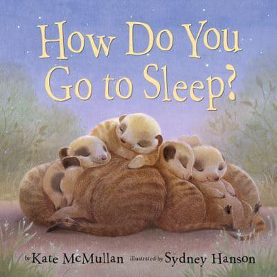 How Do You Go To Sleep? - Kate McMullan