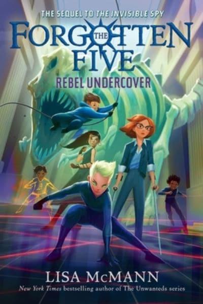 Forgotten Five 03: Rebel Undercover - Lisa McMann