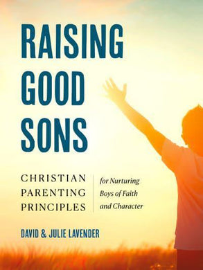 Raising Good Sons - David Lavender