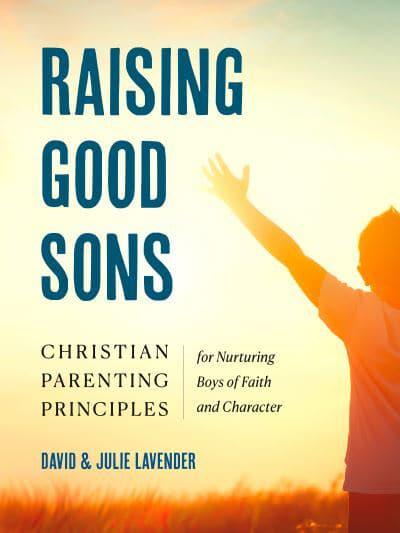 Raising Good Sons - David Lavender