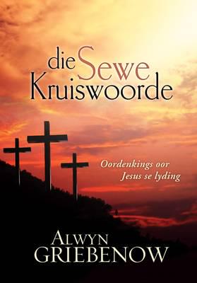 Sewe Kruiswoorde, Die - Alwyn Griebenow