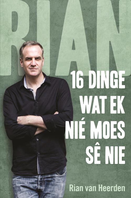Rian: 16 Dinge wat ek nie moes se nie - Rian Van Heerden