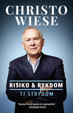 Christo Wiese: Risiko & Rykdom - TJ Strydom