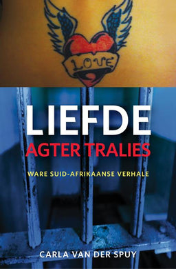 Liefde agter tralies - Carla Van Der Spuy