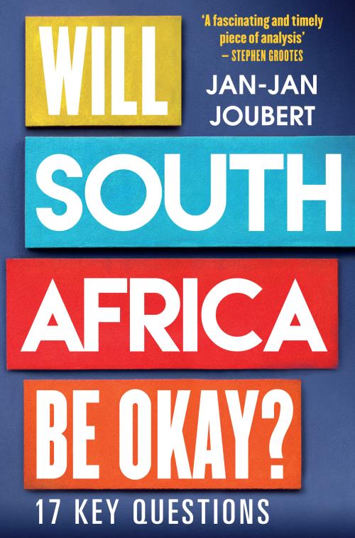 Will South Africa Be Okay? - Jan-Jan Joubert