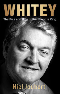 Whitey: Rise And Rule Of The Shoprite Ki - Niel Joubert