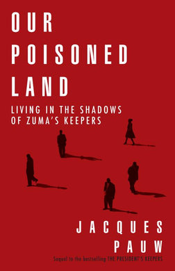 Our Poisoned Land - Jacques Pauw