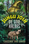 Jungu Josh 01: Die Goue Kalbas - Constant Van Graan