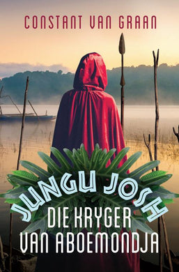 Jungu Josh 02: Die Kryger van Aboemondja - Constant Van Graan