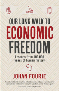 Our Long Walk To Economic Freedom (1st E - Johan Fourie