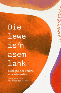 Die Lewe Is 'n Asem Lank - Frieda Van Den Heever