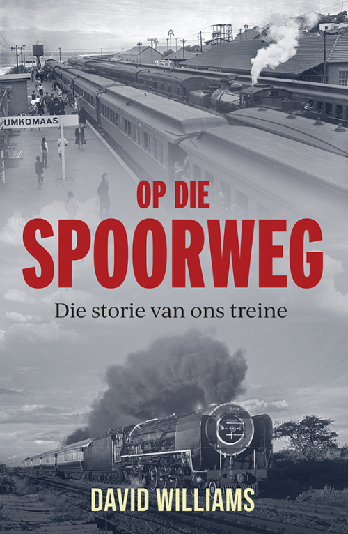 Op Die Spoorweg: Storie Van Ons Treine