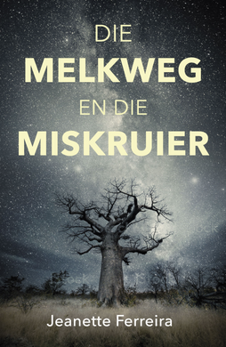 Melkweg En Die Miskruier, Die - Jeanette Ferreira