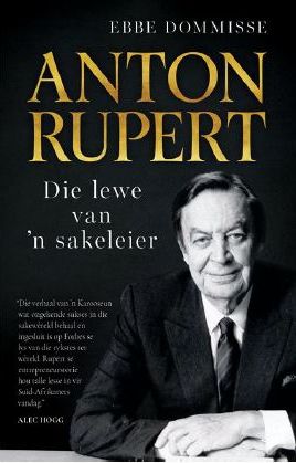 Anton Rupert - Lewe Van 'n Sakeleier - Ebbe Dommisse