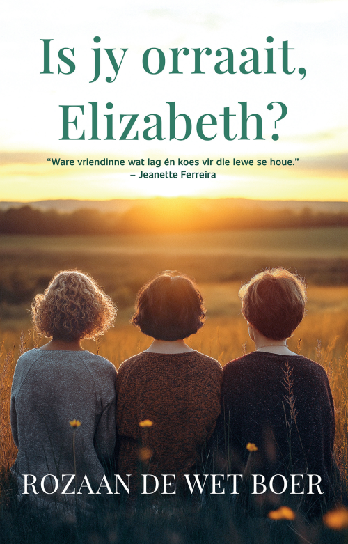 Is Jy Orraait, Elizabeth?