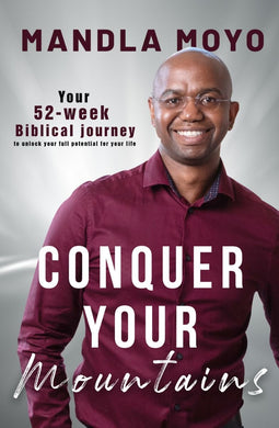 Conquer Your Mountains - Mandla Moyo