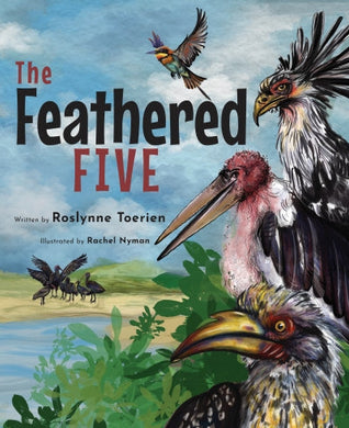 Feathered Five, The - Rosslynne Toerien