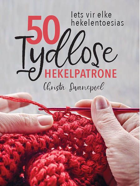 50 Tydlose Hekelpatrone - Christa Swanepoel