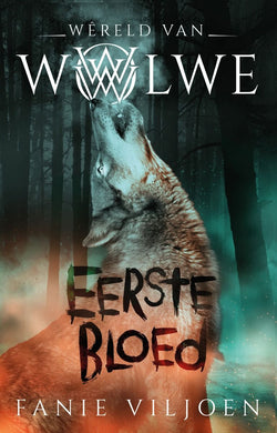Wereld van Wolwe 01: Eerste Bloed - Fanie Viljoen