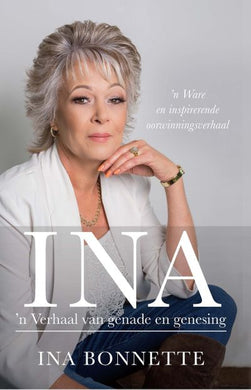 Ina: 'n Verhaal van Genade & Genesing - Ina Bonette