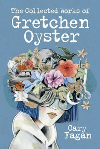 Collected Works of Gretchen Oyster The - Cary Fagan