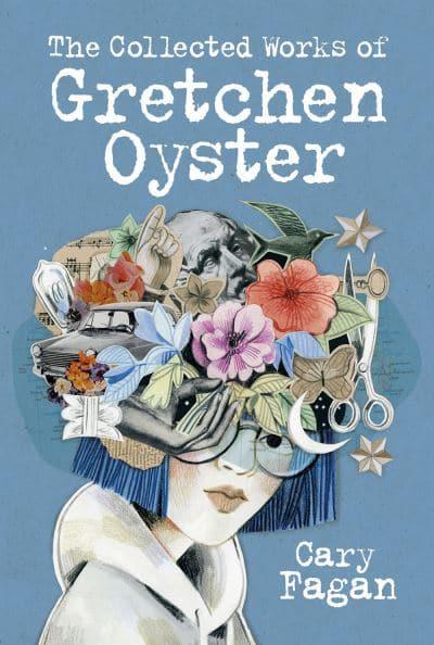 Collected Works of Gretchen Oyster The - Cary Fagan